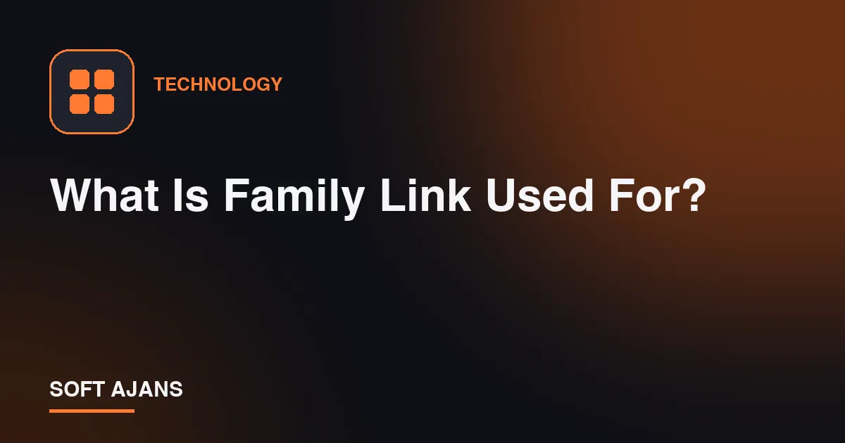 What Is Family Link Used For?