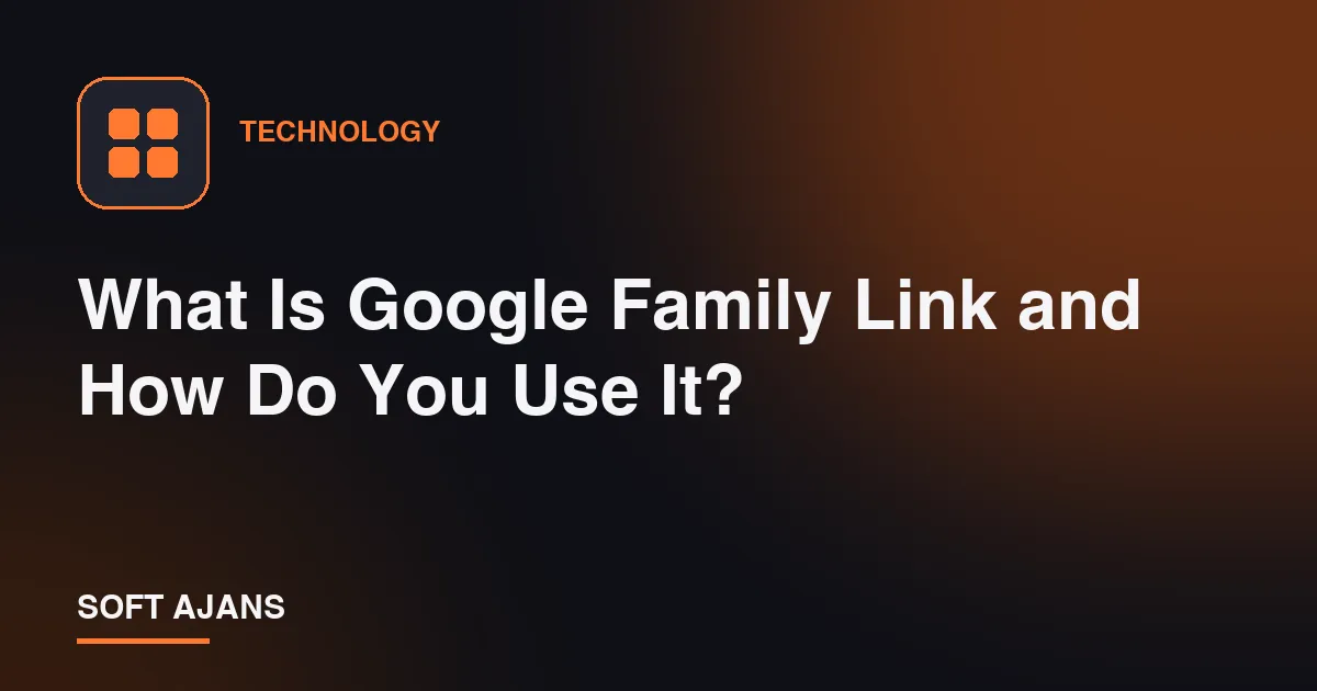 What Is Google Family Link and How Do You Use It?