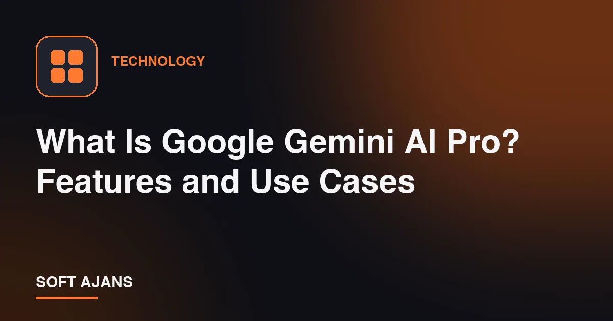 What Is Google Gemini AI Pro? Features and Use Cases
