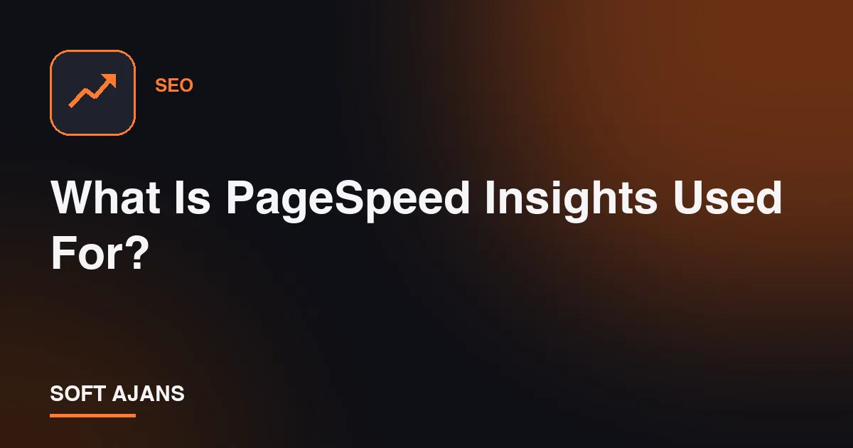 What Is PageSpeed Insights Used For?
