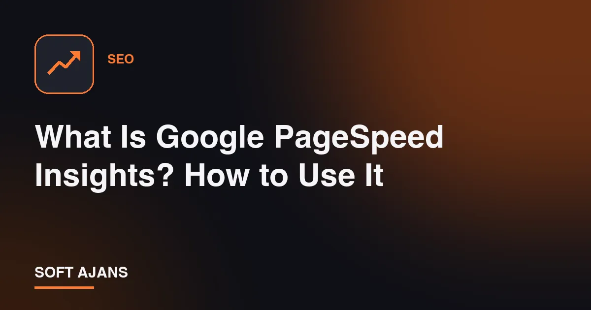 What Is Google PageSpeed Insights? How to Use It