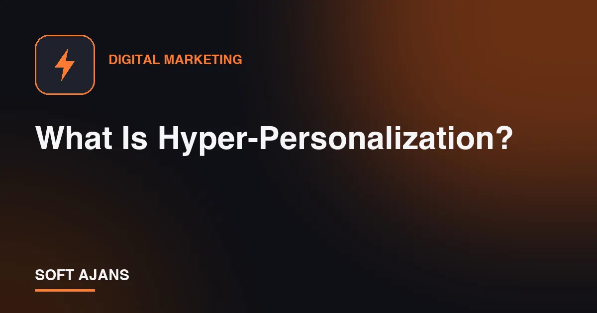 What Is Hyper-Personalization?