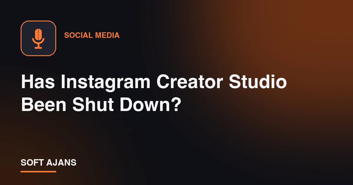 Has Instagram Creator Studio Been Shut Down?
