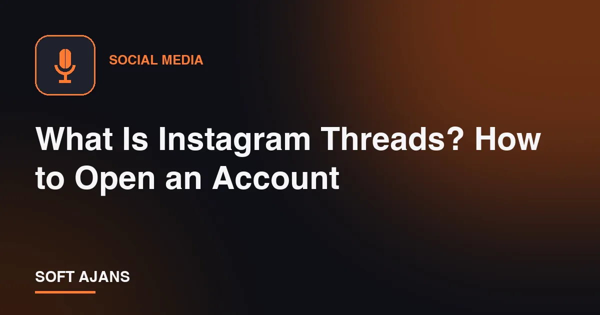 What Is Instagram Threads? How to Open an Account
