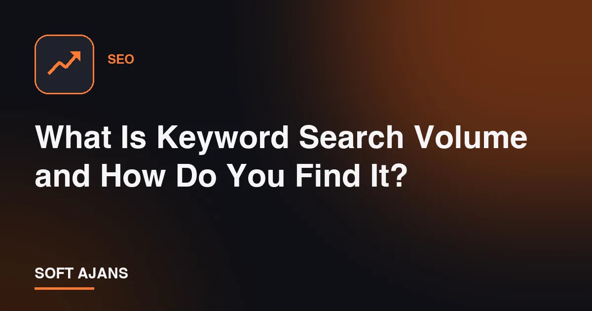 What Is Keyword Search Volume and How Do You Find It?