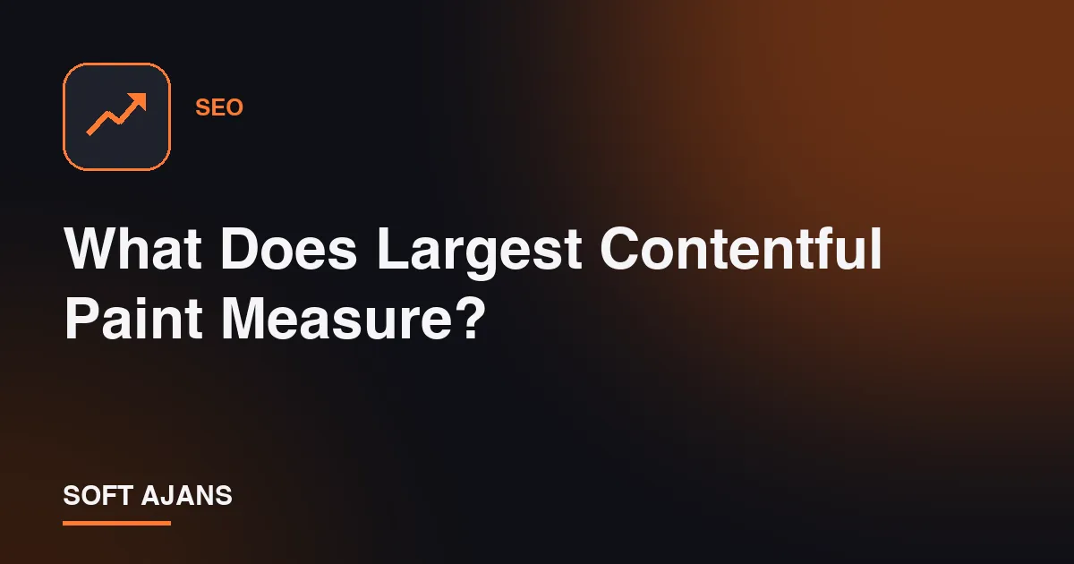 What Does Largest Contentful Paint Measure?