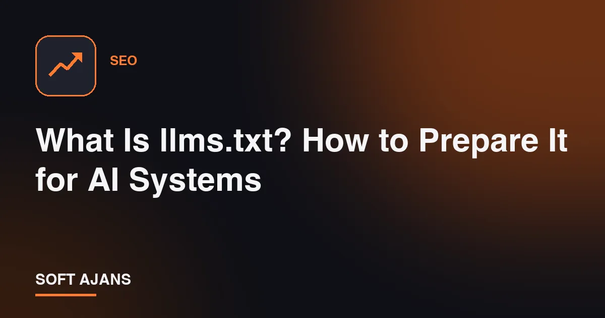 What Is llms.txt? How to Prepare It for AI Systems