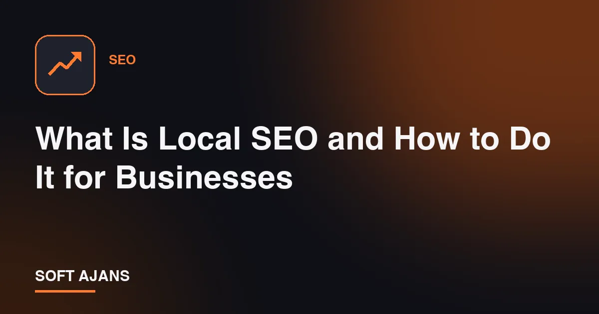What Is Local SEO and How to Do It for Businesses