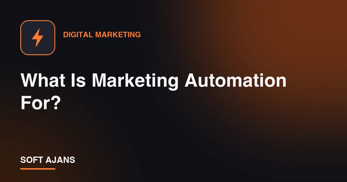What Is Marketing Automation For?