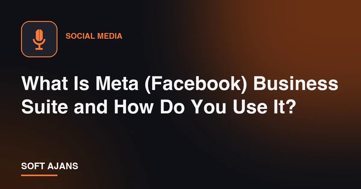What Is Meta (Facebook) Business Suite and How Do You Use It?
