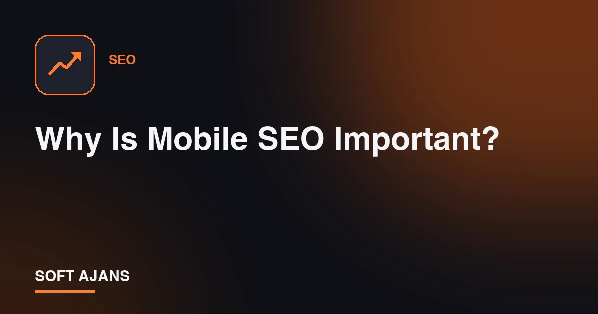 Why Is Mobile SEO Important?