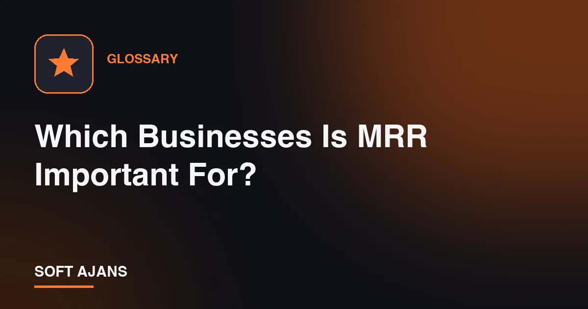 Which Businesses Is MRR Important For?