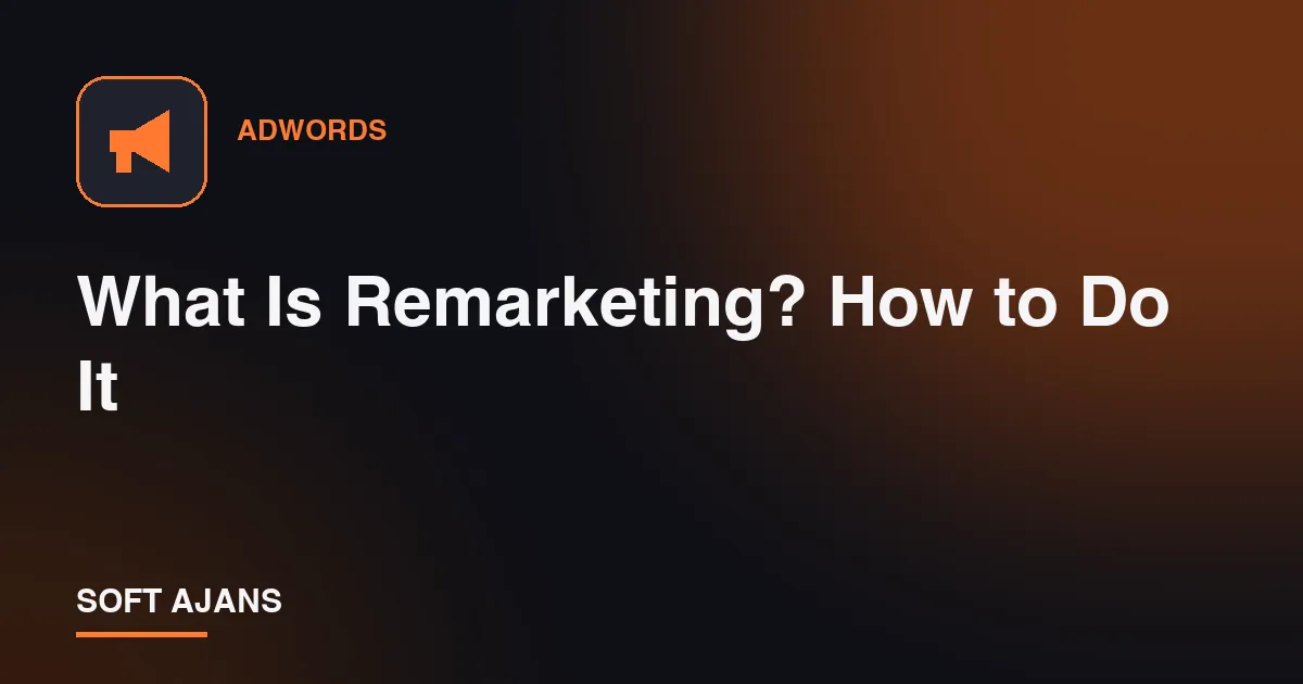 What Is Remarketing? How to Do It