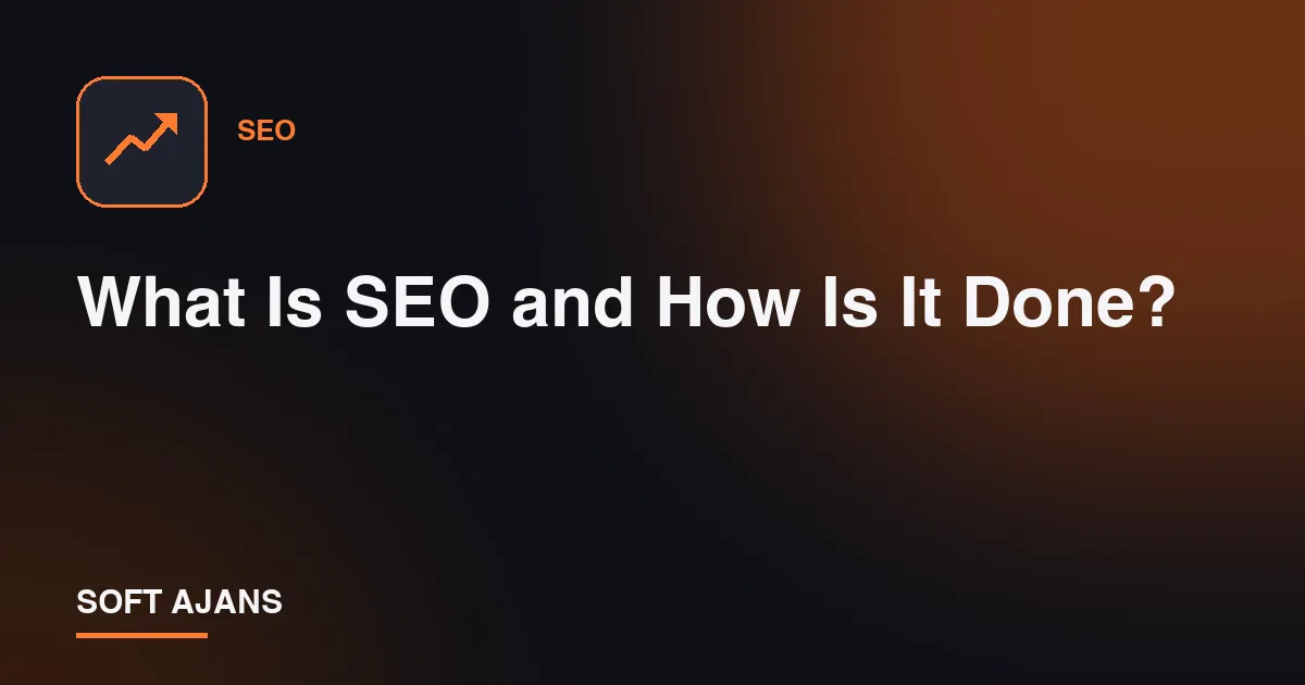 What Is SEO and How Is It Done?