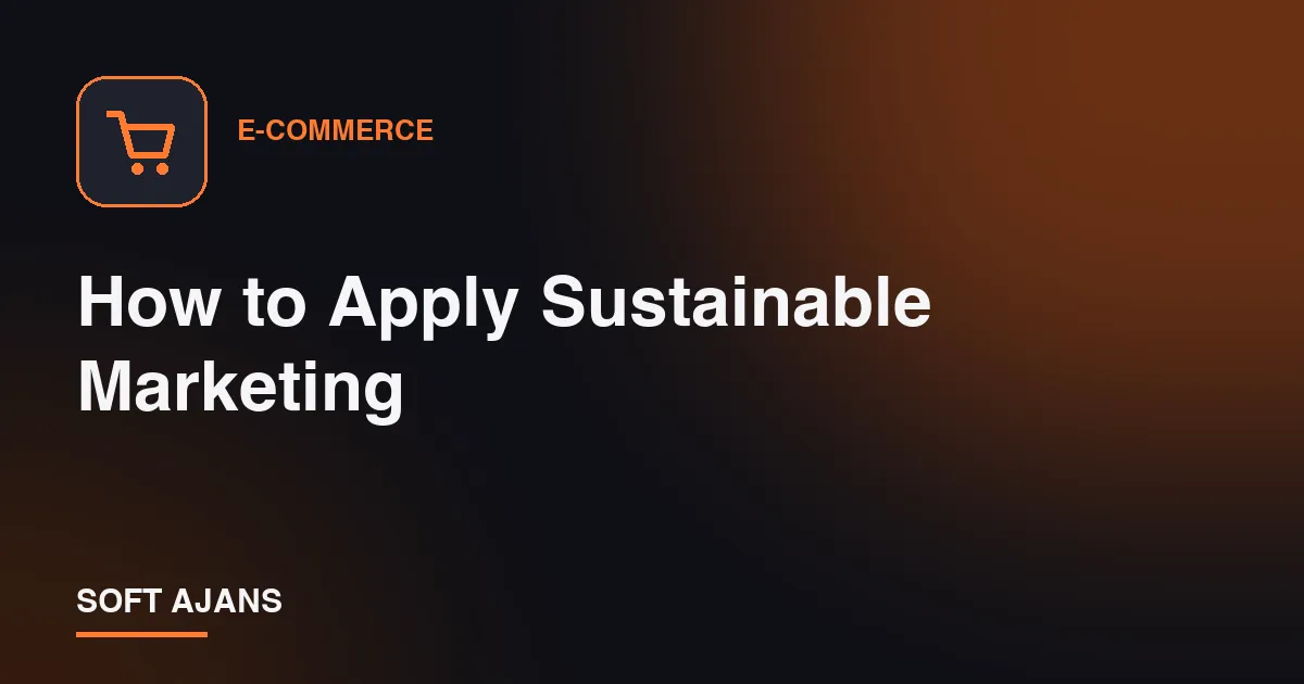 How to Apply Sustainable Marketing