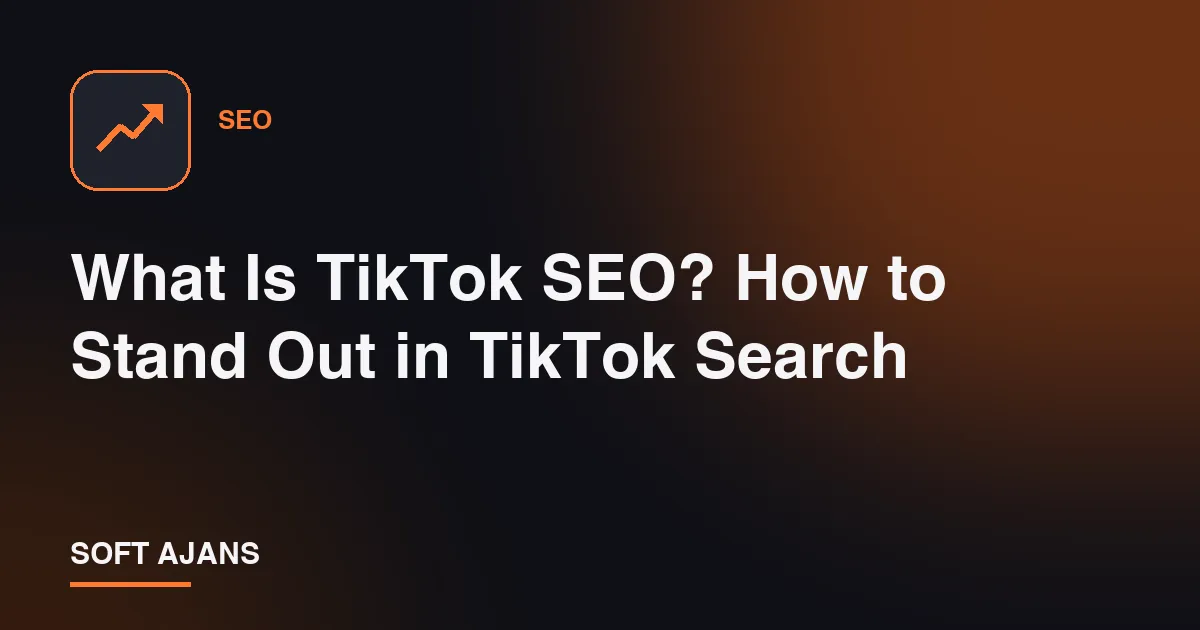 What Is TikTok SEO? How to Stand Out in TikTok Search