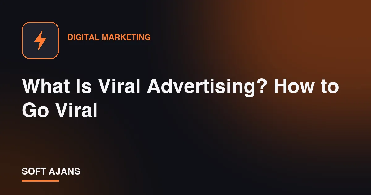 What Is Viral Advertising? How to Go Viral