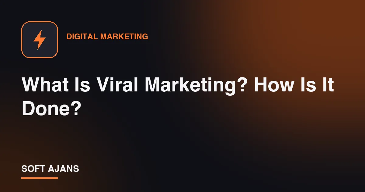What Is Viral Marketing? How Is It Done?