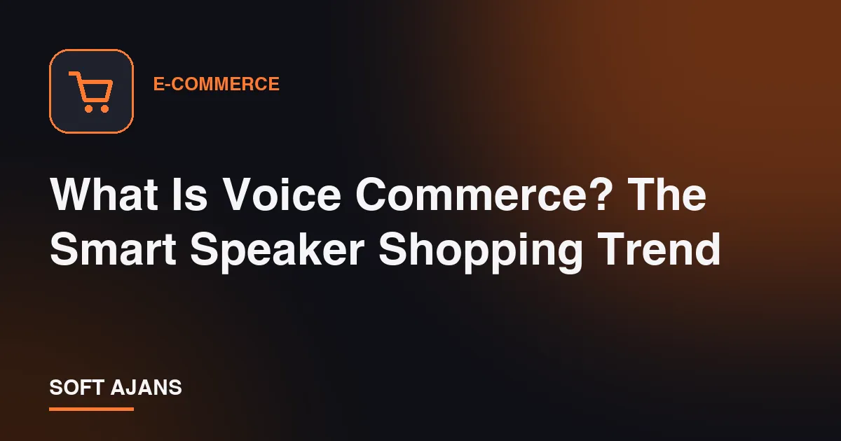 What Is Voice Commerce? The Smart Speaker Shopping Trend