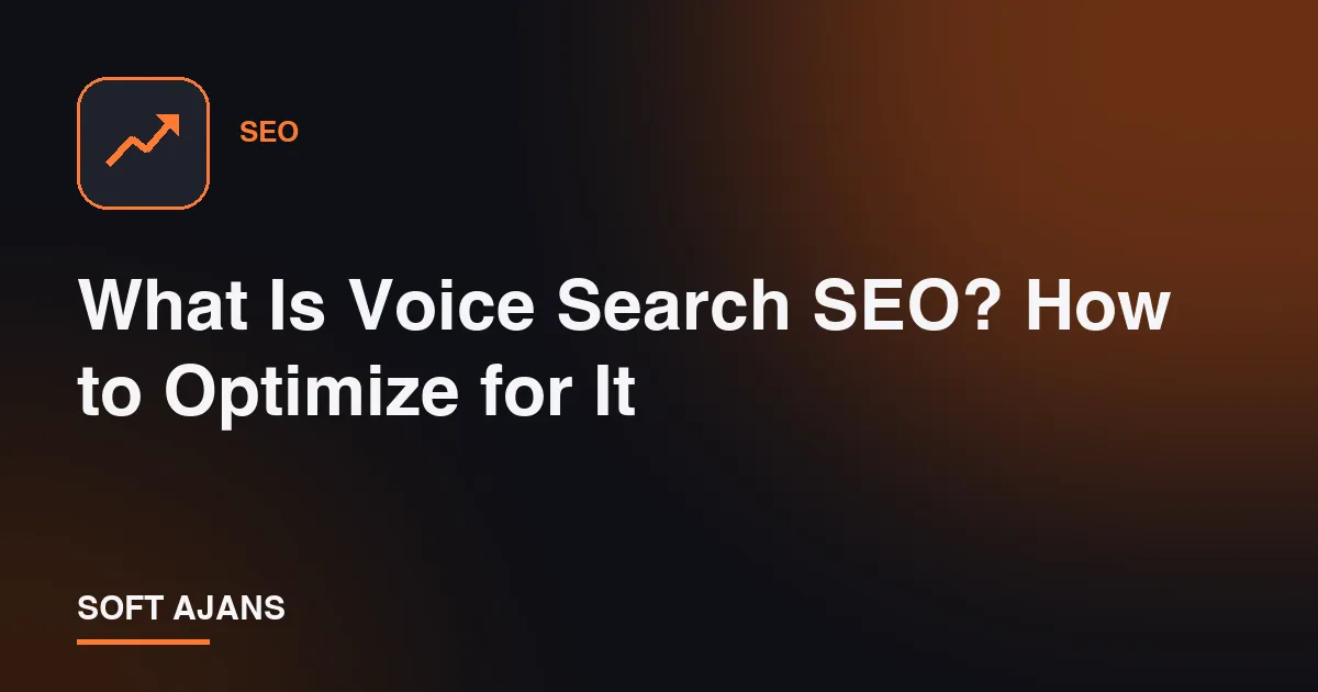 What Is Voice Search SEO? How to Optimize for It