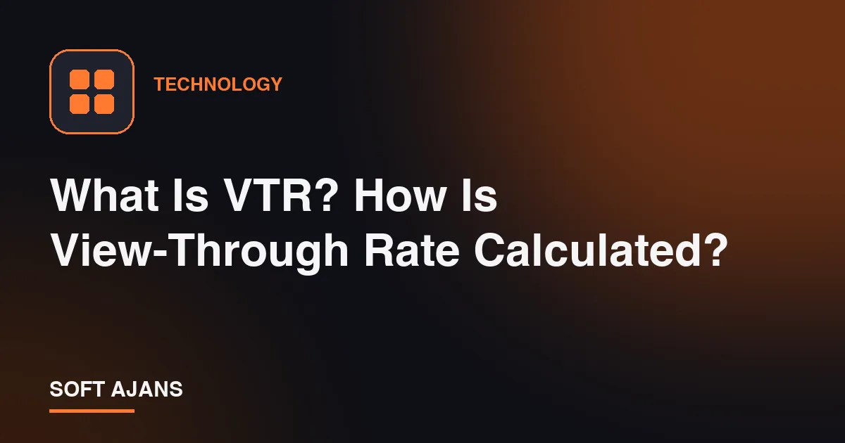 What Is VTR? How Is View-Through Rate Calculated?