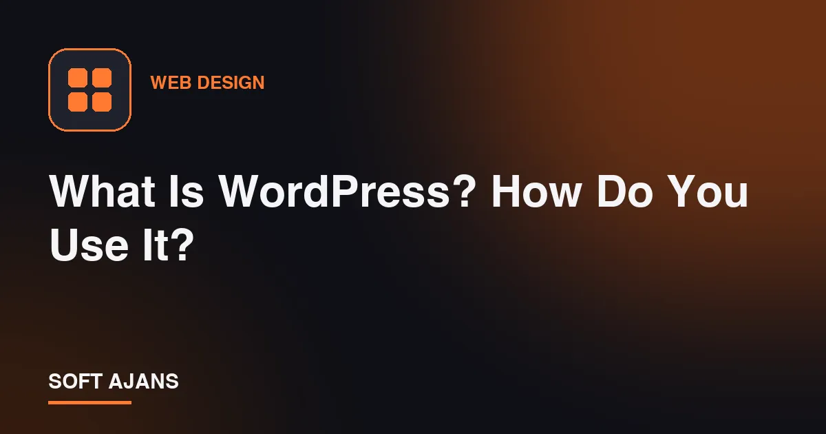 What Is WordPress? How Do You Use It?