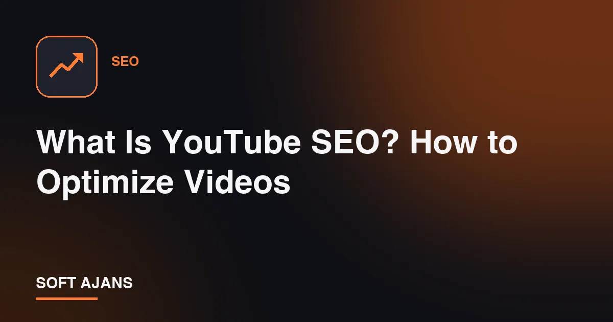 What Is YouTube SEO? How to Optimize Videos