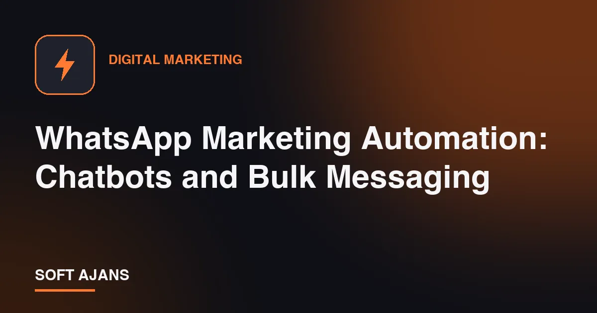 WhatsApp Marketing Automation: Chatbots and Bulk Messaging
