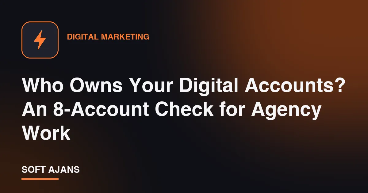 Who Owns Your Digital Accounts? An 8-Account Check for Agency Work