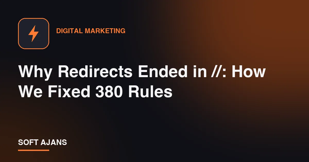 Why Redirects Ended in //: How We Fixed 380 Rules
