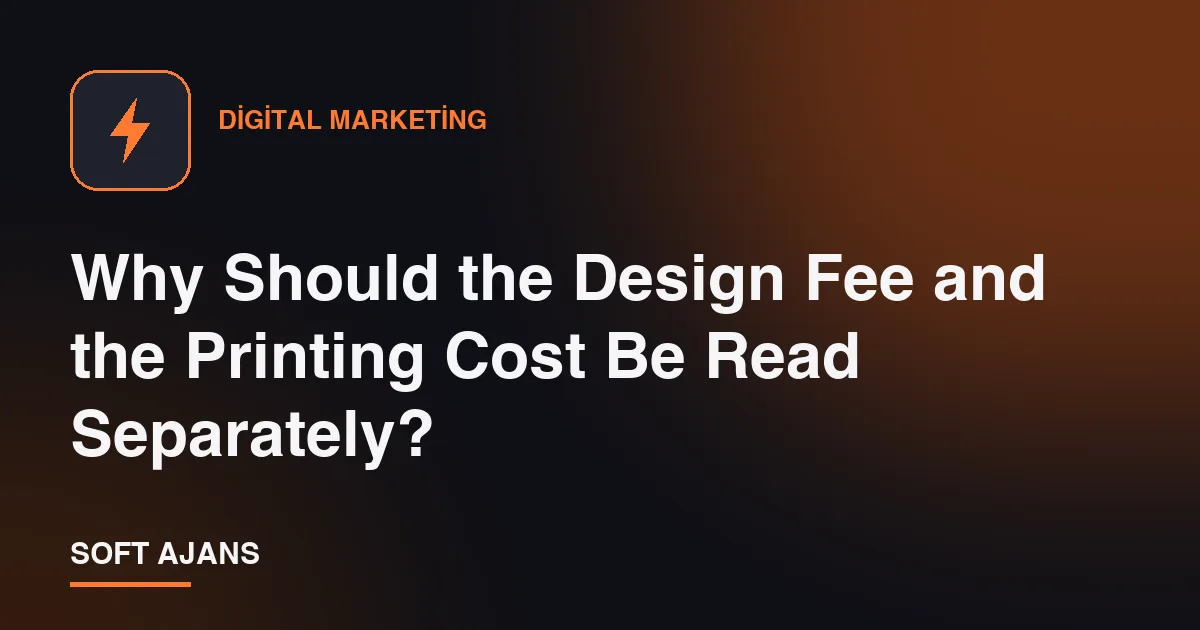 Why Should the Design Fee and the Printing Cost Be Read Separately? Why Should the Design Fee and the Printing Cost Be Read Separately?