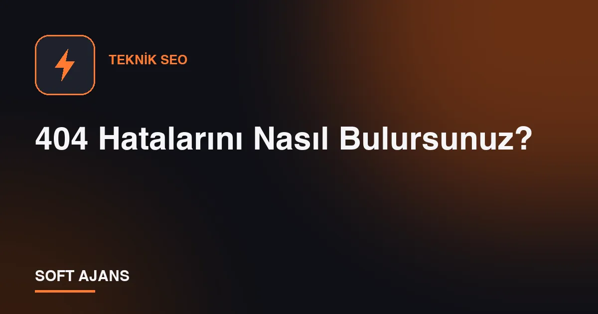 404 Hatalarını Nasıl Bulursunuz?