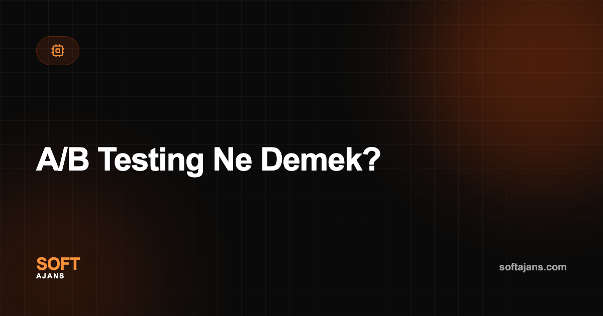 A/B Testing Ne Demek?