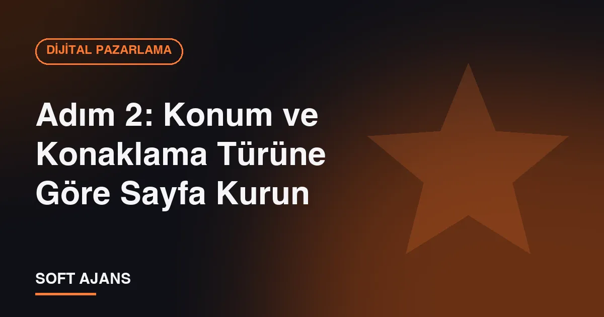 Adım 2: Konum ve Konaklama Türüne Göre Sayfa Kurun Adım 2: Konum ve Konaklama Türüne Göre Sayfa Kurun