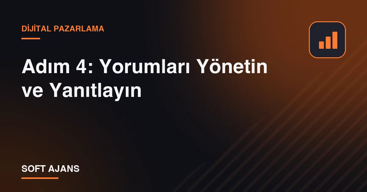 Adım 4: Yorumları Yönetin ve Yanıtlayın Adım 4: Yorumları Yönetin ve Yanıtlayın