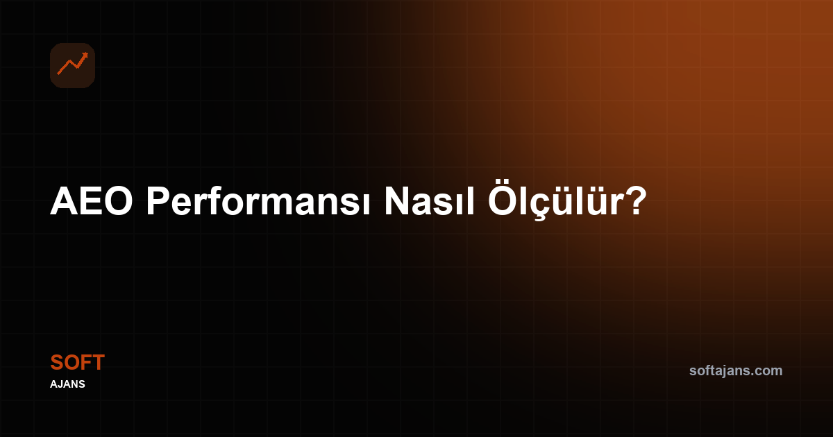 AEO performansı nasıl ölçülür