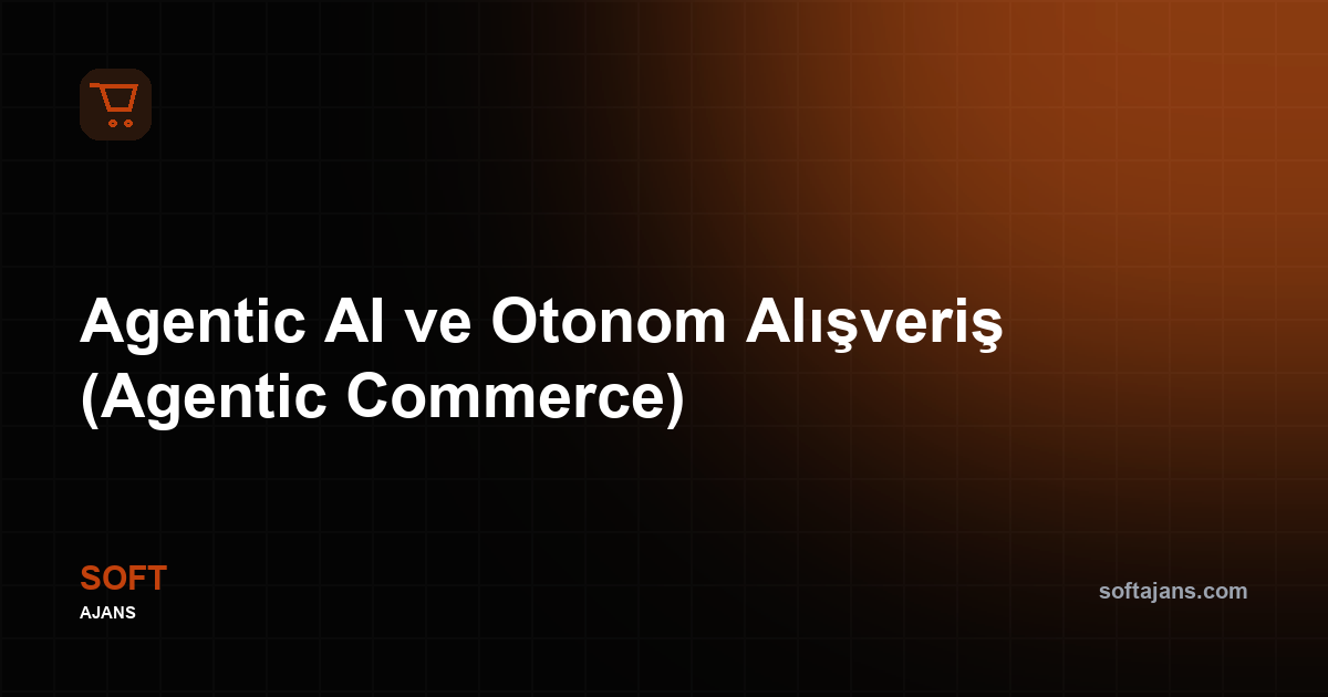 Agentic AI ve otonom alışveriş