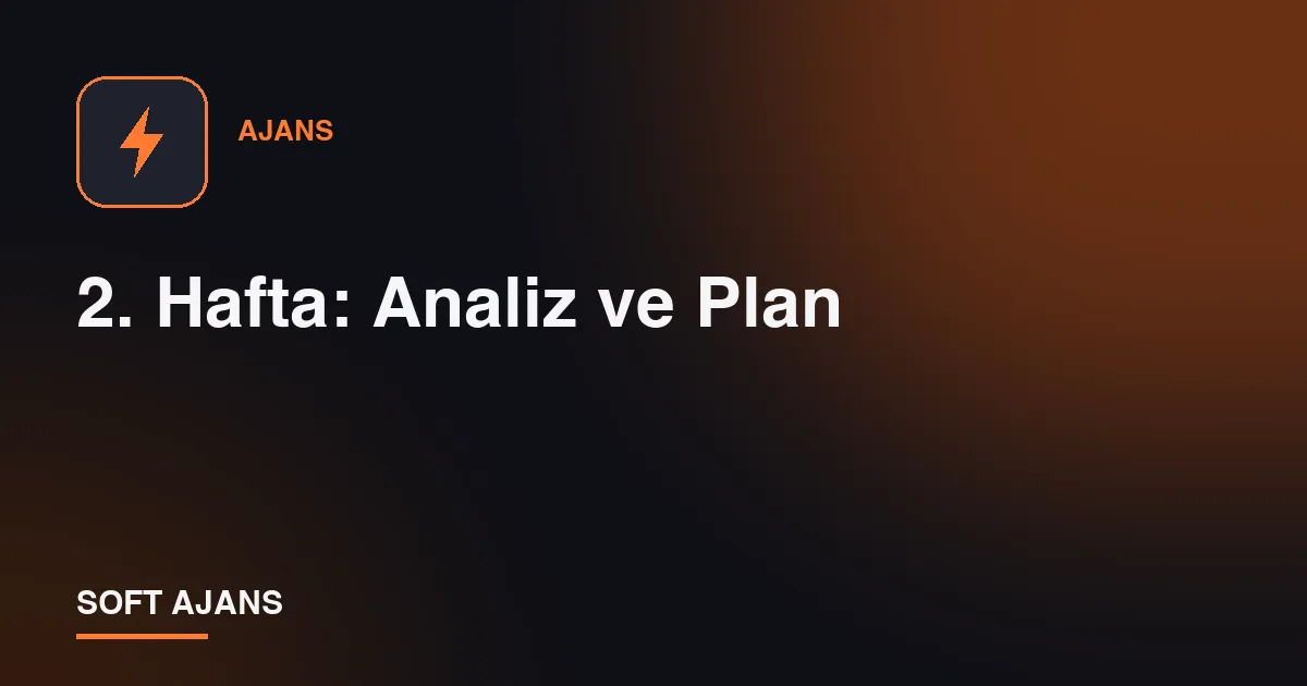 2. Hafta: Analiz ve Plan