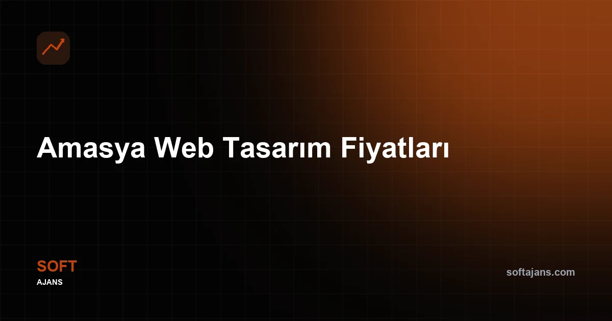Amasya Web Tasarım Fiyatları