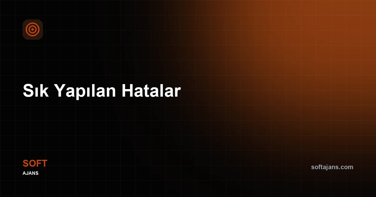 Sık Yapılan Hatalar