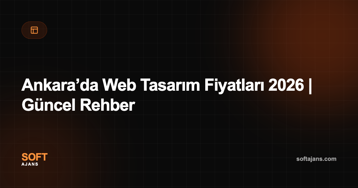 Ankara’da Web Tasarım Fiyatları 2026 | Güncel Rehber