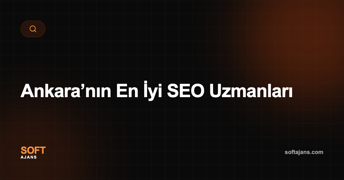 Ankara’nın En İyi SEO Uzmanları