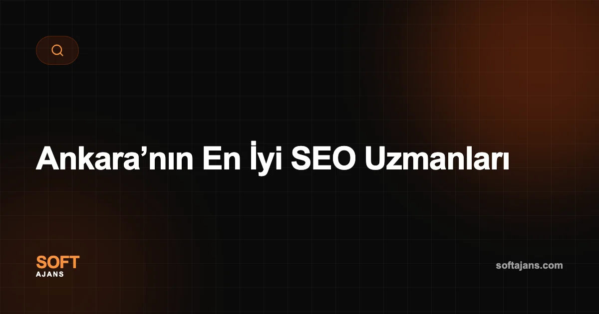 Ankara’nın En İyi SEO Uzmanları