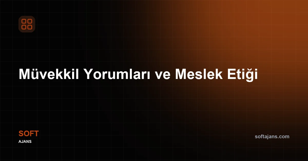 Müvekkil Yorumları ve Meslek Etiği