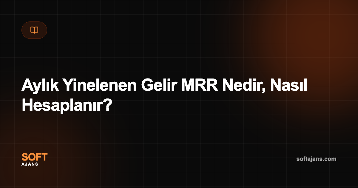 Aylık Yinelenen Gelir MRR Nedir, Nasıl Hesaplanır?
