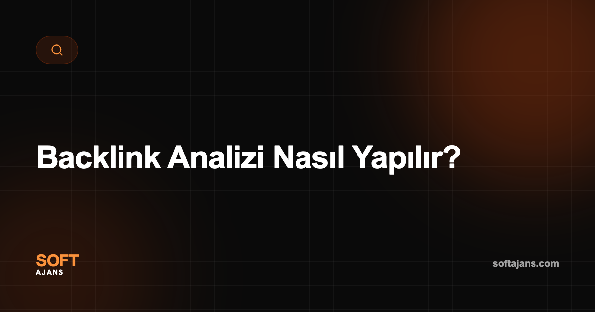Backlink Analizi Nasıl Yapılır?