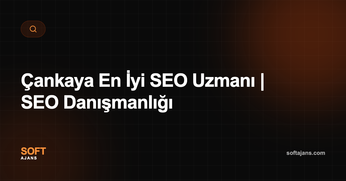 Çankaya En İyi SEO Uzmanı | SEO Danışmanlığı