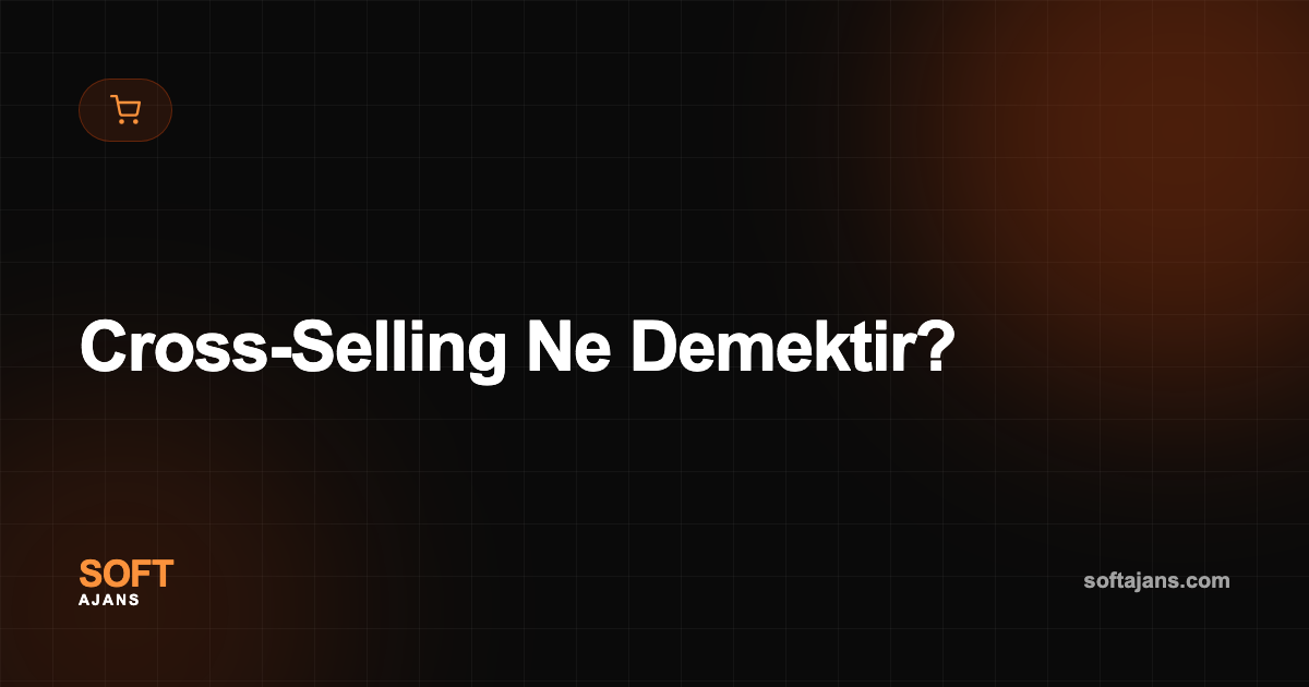 Cross-Selling Ne Demektir?