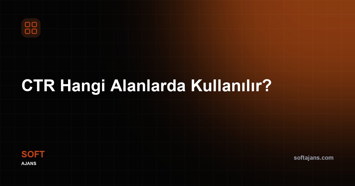 CTR Hangi Alanlarda Kullanılır?