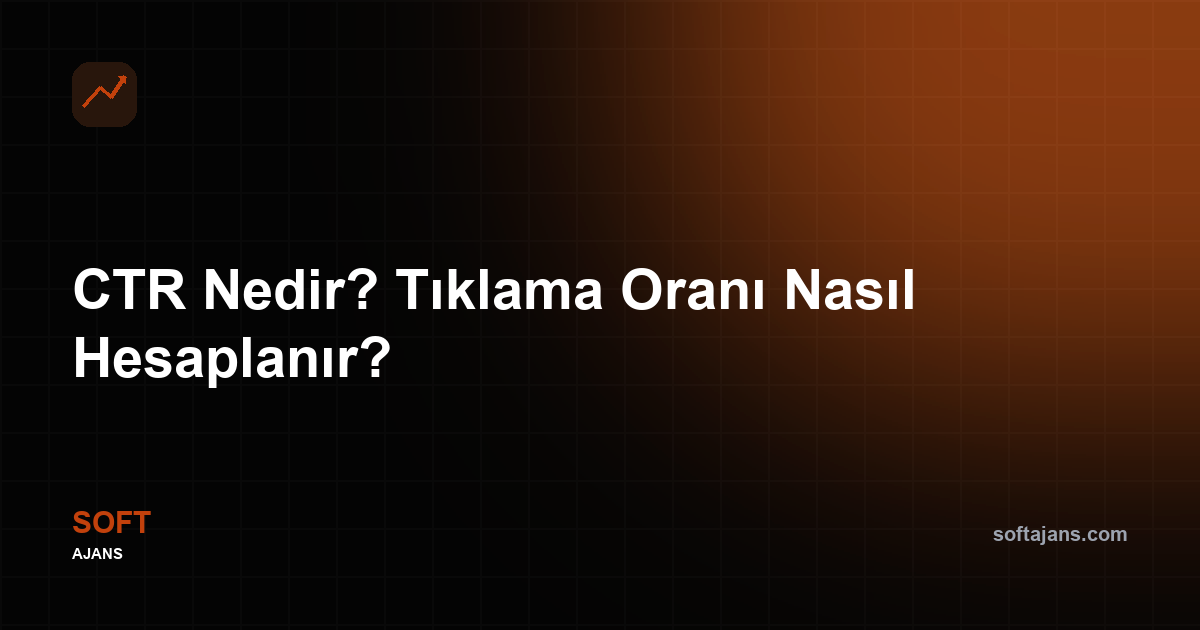 CTR Nedir? Tıklama Oranı Nasıl Hesaplanır?